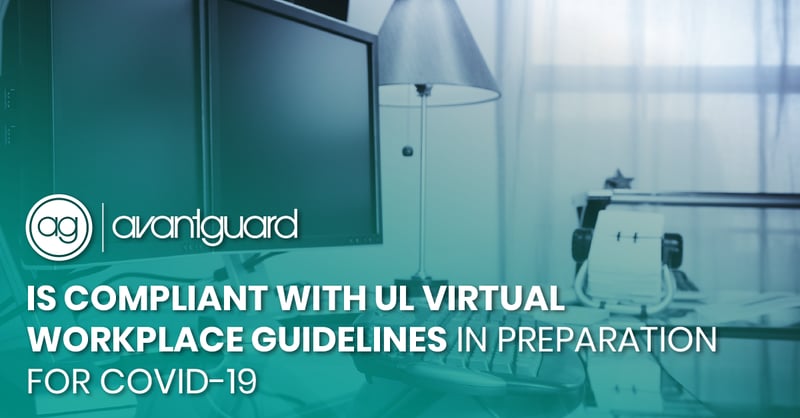 AVANTGUARD IS COMPLIANT WITH UL VIRTUAL WORKPLACE GUIDELINES IN PREPERATION FOR COVID-19 _fb
