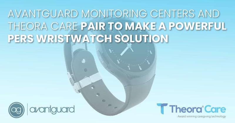 AvantGuard Monitoring Centers and Theora Care Pair To Make a Powerful PERS Wristwatch Solution_fb