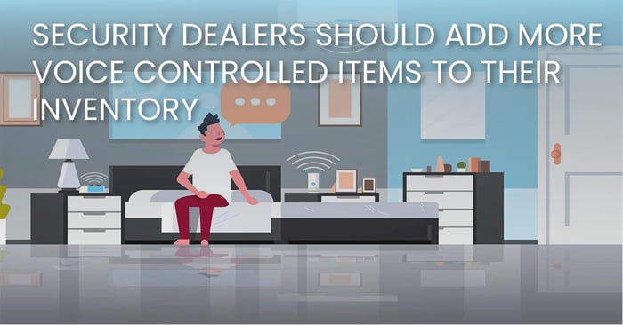 Security Dealers Should Add More Voice Controlled Items To Their Inventory(fb)