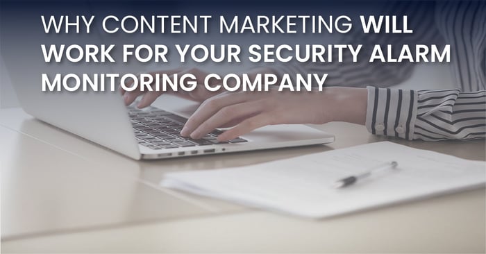 Why Content Marketing Will Work For Your Security Alarm Monitoring Company_fb