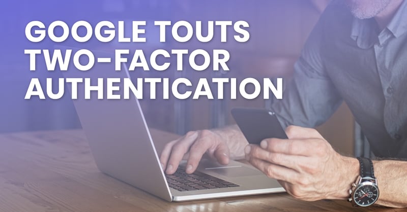 Google, two-factor authentication, cyber security, passwords