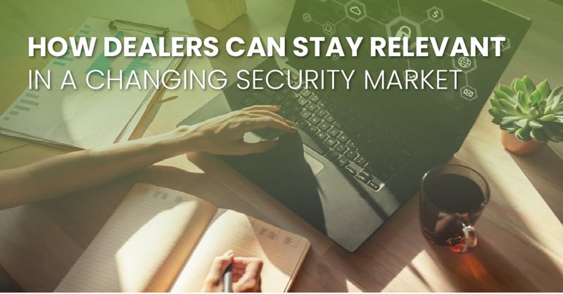 how dealers can stay relevant in a changing security market_fb