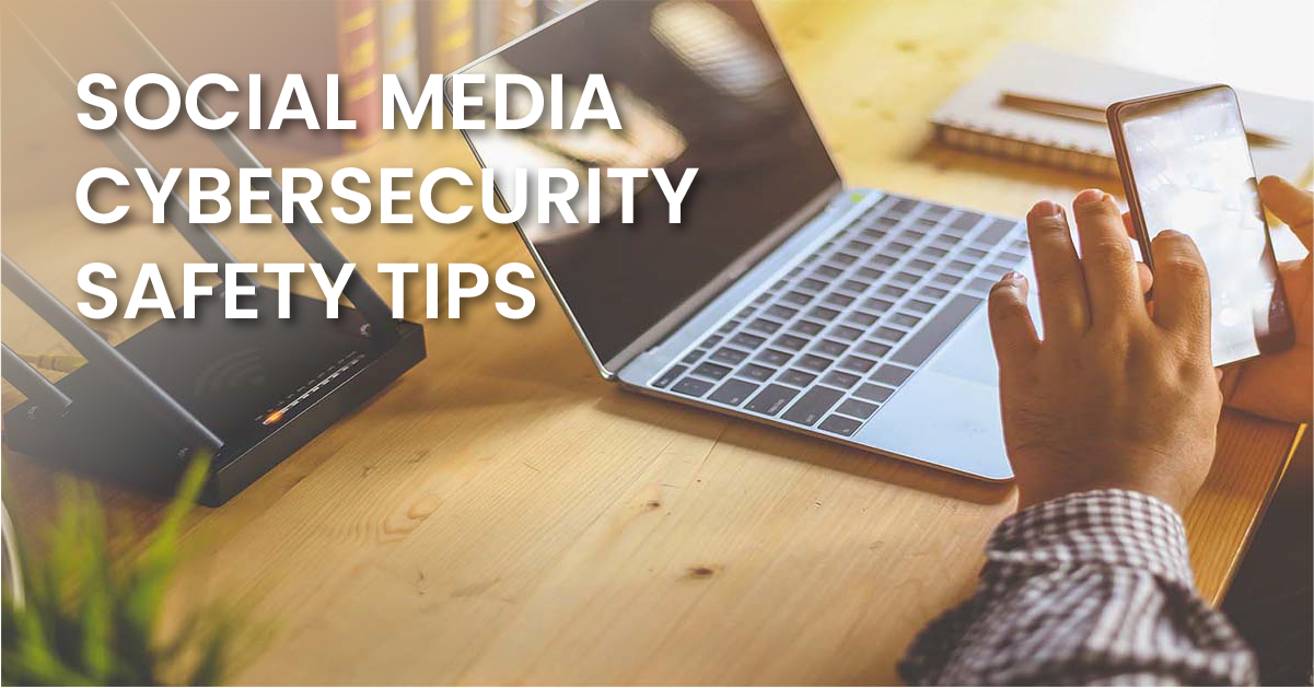 Social Media Cybersecurity Safety Tips