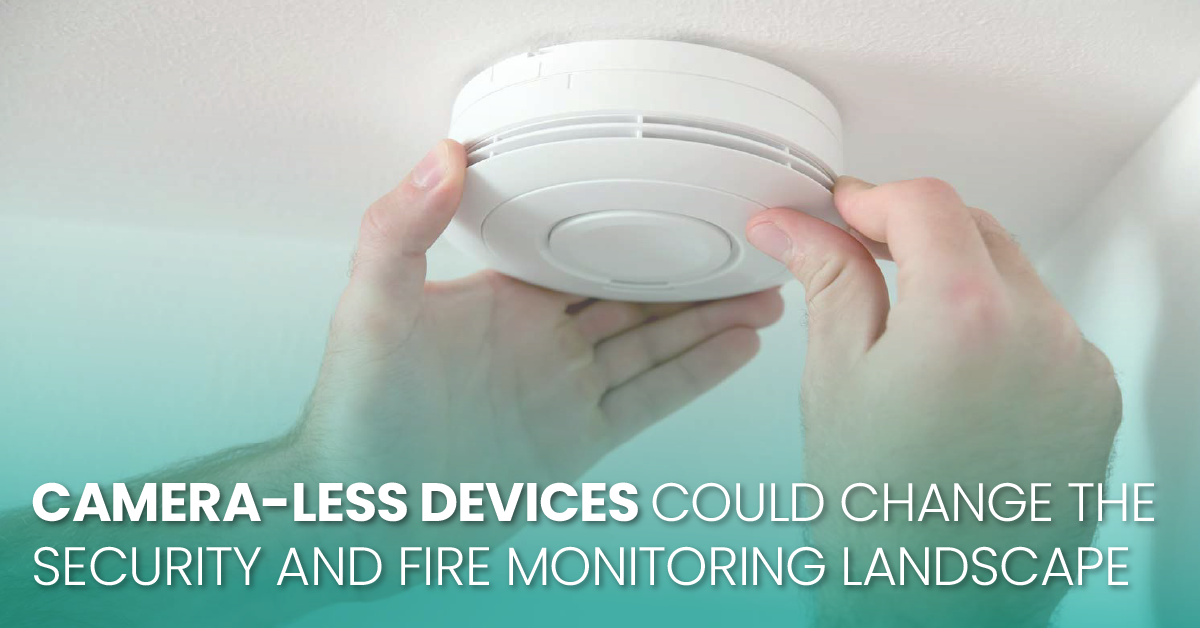 Camera-less Devices Could Change The Security and Fire Monitoring Landscape